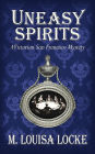 Uneasy Spirits: A Victorian San Francisco Mystery