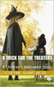 Title: A Trick for the Treaters, Author: Catherine Adams Webb