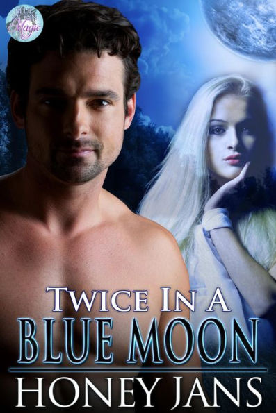 Twice in a Blue Moon (Blue Moon Magic, #2)