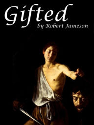 Title: Gifted, Author: Robert Jameson