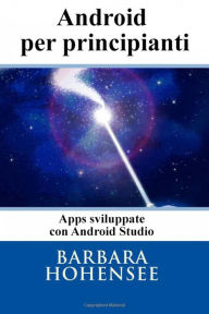 Title: Programmare In Android Per Principianti, Author: Barbara Hohensee