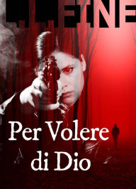 Title: Per Volere Di Dio, Author: L. L. Fine