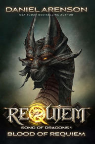 Title: Blood of Requiem (Requiem: Song of Dragons, #1), Author: Daniel Arenson