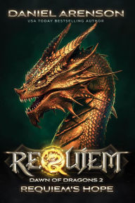 Title: Requiem's Hope (Requiem: Dawn of Dragons, #2), Author: Daniel Arenson