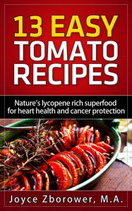 Title: 13 Easy Tomato Recipes (Cancer Series), Author: Joyce Zborower