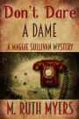 Don't Dare a Dame (Maggie Sullivan Mystery, #3)