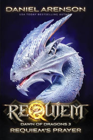 Title: Requiem's Prayer (Requiem: Dawn of Dragons, #3), Author: Daniel Arenson