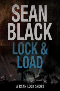 Lock Amp Load A Ryan Lock Story Ryan Lock Thrillers By