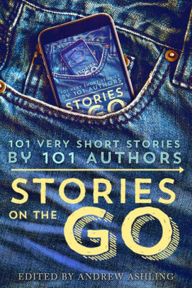 Stories on the Go - 101 very short stories by 101 authors