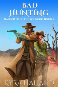 Title: Bad Hunting (Daughter of the Wildings, #2), Author: Kyra Halland