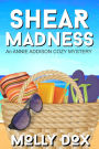 Shear Madness (An Annie Addison Cozy Mystery, #4)