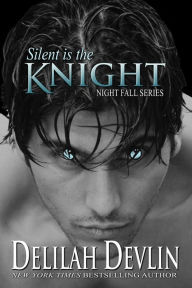 Title: Silent Is the Knight (Night Fall Series), Author: Delilah Devlin