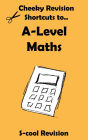 A-level Maths Revision (Cheeky Revision Shortcuts)
