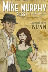 Title: The Mike Murphy Files, Author: Christopher Bunn