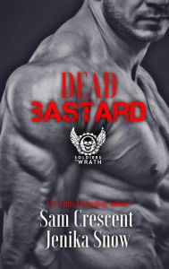 Title: Dead Bastard (The Soldiers of Wrath MC, 4), Author: Jenika Snow