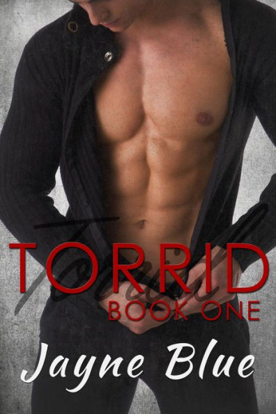 Torrid: Book One (Torrid Trilogy, #1)