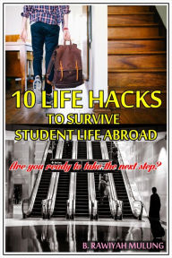 Title: 10 Life Hacks To Survive Student Life Abroad, Author: B.Rawiyah Mulung