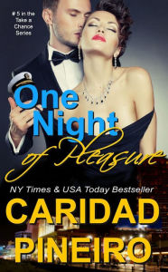 Title: One Night of Pleasure (Take a Chance, #5), Author: Caridad Piñeiro
