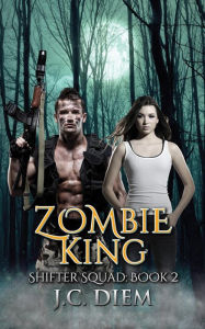 Title: Zombie King (Shifter Squad, #2), Author: J.C. Diem