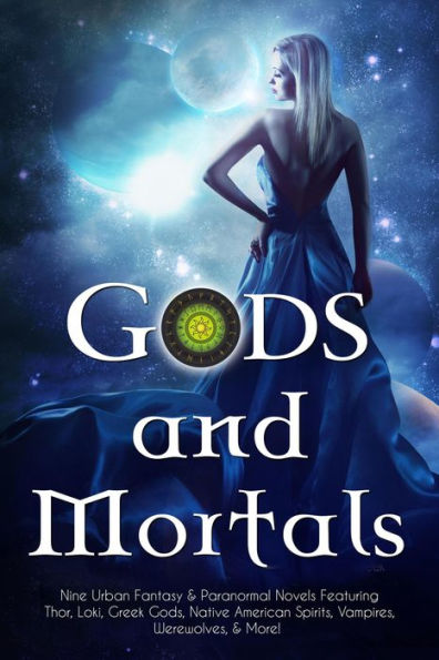 Gods and Mortals: Nine Urban Fantasy & Paranormal Novels Featuring Thor, Loki, Greek Gods, Native American Spirits, Vampires, Werewolves, & More