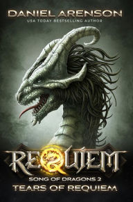 Title: Tears of Requiem (Requiem: Song of Dragons, #2), Author: Daniel Arenson