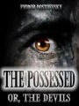 The Possessed : Or, the Devils (Illustrated)