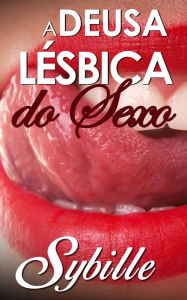 Title: A Deusa Lésbica do Sexo, Author: Sybille