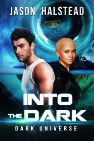 Title: Into the Dark (Dark Universe, #1), Author: Jason Halstead