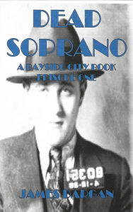 Title: Dead Soprano (A Bayside City Book, #1), Author: James Dargan