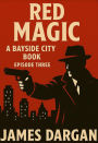 Red Magic (A Bayside City Book, #3)
