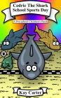 Cedric The Shark...School Sports Day (Bedtime Stories For Children, #4)