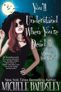 You'll Understand When You're Dead (Broken Heart, #12)