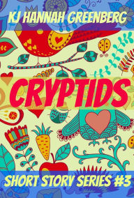 Title: Cryptids (KJ Hannah Greenberg Short Story Series, #3), Author: KJ Hannah Greenberg