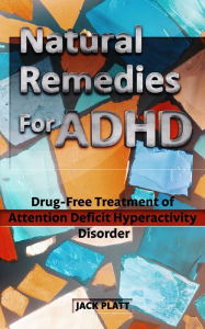 Title: Natural Remedies For ADHD, Author: Jack Platt