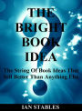 THE BRIGHT BOOK IDEA: The string of book ideas that sell better than anything else