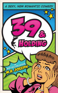 Title: 39 & Holding, Author: M.R. Joseph