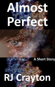 Title: Almost Perfect, Author: RJ Crayton