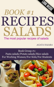 Title: #1 SALADS RECIPES - The most popular recipes of salads (Books #1: You Still Have Breakfast/Lunch/Dinner In ONE, #1), Author: Agata Naiara