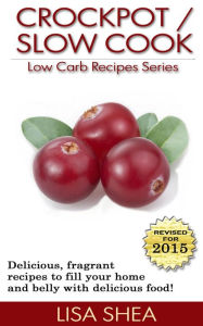 Title: CrockPot / Slow Cook Low Carb Recipes (Low Carb Reference, #6), Author: Lisa Shea