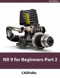 Title: NX 9 for Beginners - Part 2 (Extrude and Revolve Features, Placed Features, and Patterned Geometry), Author: CADfolks