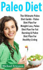 Paleo Diet: The Ultimate Paleo Diet Guide - Paleo Diet Plan For Weight Loss, Paleo Diet Plan For Fat Burning & Paleo Diet Plan For Healthy Living