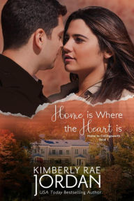 Title: Home Is Where the Heart Is (Home to Collingsworth, #1), Author: Kimberly Rae Jordan