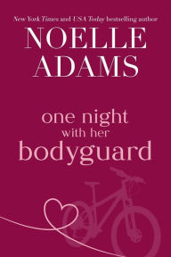 Title: One Night with her Bodyguard, Author: Noelle Adams