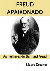 Title: Freud Apaixonado, Author: Lázaro Droznes