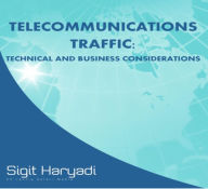 Title: Telecommunications Traffic : Technical and Business Considerations, Author: Sigit Haryadi