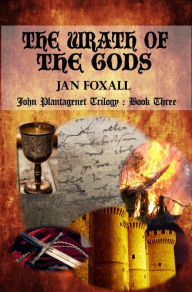 Title: The Wrath of the Gods (John Plantagenet, #3), Author: Jan Foxall