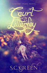 Title: Court of the Litterfey, Author: S C Green