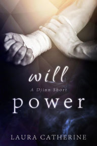 Title: Will Power (Djinn, #0.5), Author: Laura Catherine