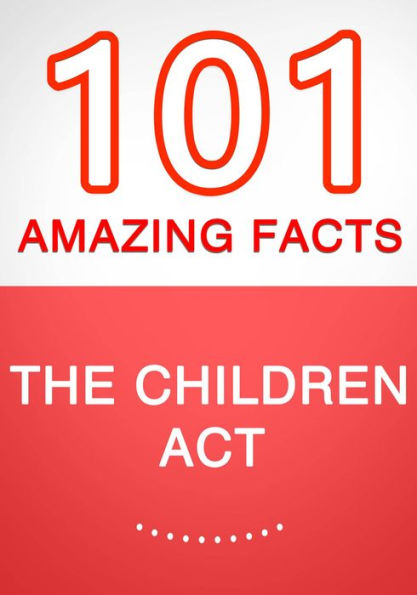 The Children Act - 101 Amazing Facts You Didn't Know