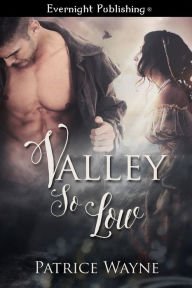 Title: Valley So Low, Author: Patrice Wayne